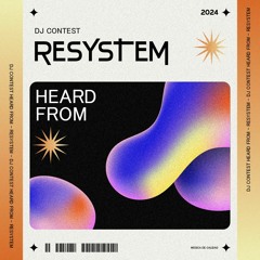 Heard From DJ Contest - Resystem