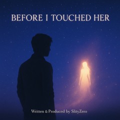 Before I Touched Her
