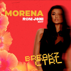 MORENA - BreakZ Ctrl (RONI JONI EDIT)