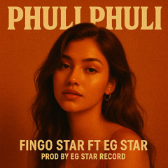 Fingo star ft Eg star _phuli phuli_prod.by eg star on the beat