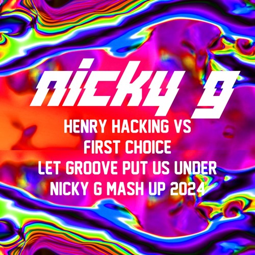 Henry Hacking Vs First Choice Let Groove Put us under (Nicky G Mash Up 2024)