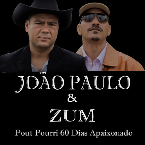 Pout Pourri 60 Dias Apaixonado By Joao Paulo Amp Zum soundcloud