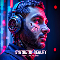 Psychossis - Synthetic Reality ★FREE DOWNLOAD★