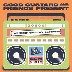 Good Custard Mixtape 131: The Discography Lessons