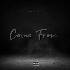 Come From