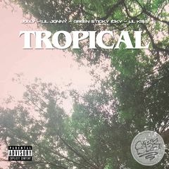 TROPICAL feat. JOLLY, Lil Jonny & Lil Ki$$ (Prod. Zeuz Makes Music)