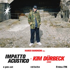 Impatto Acustico 001 with Kim Dürbeck invited by Marco Baroncini 18.04.24