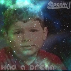 Had a Dream - Spanky J