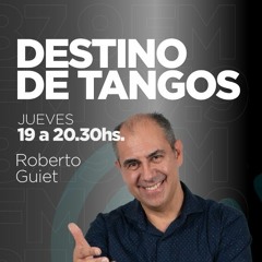 #DestinoDeTangos: Programa N°121. Arranca la 5ta temporada.