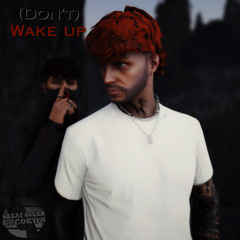 (Don't) Wake Up