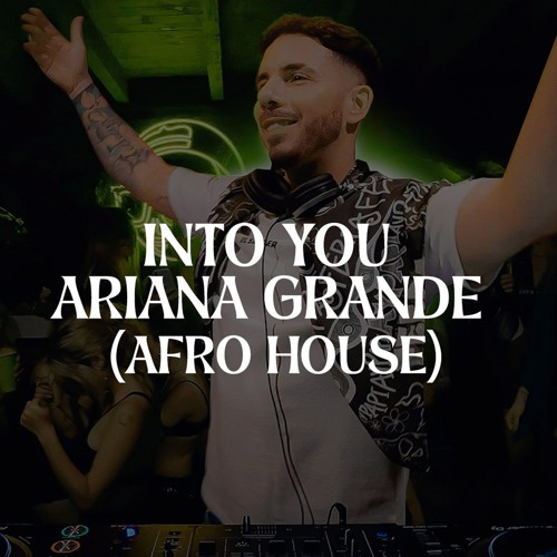 Ariana Grande - Into You (Afro House)