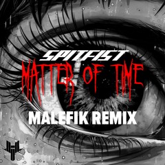 SPITFIST - Matter Of Time (Malefik Remix)