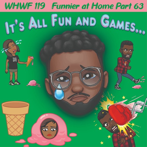 We Heard We're Funny: It’s All Fun and Games... (Funnier at Home Part 63)  06-16-2021