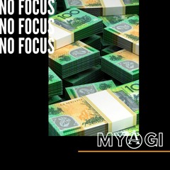 MYAGI - No Focus