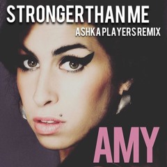 Amy Winehouse Stronger Than Me (Ashka Players Remix)