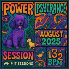 Power Psytrance Session August 2025 @ 132 BPM / Whip It 070