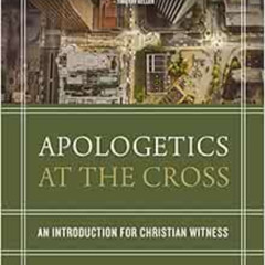 View KINDLE 📥 Apologetics at the Cross: An Introduction for Christian Witness by Jos