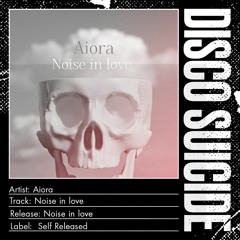 Aiora - Noise In Love