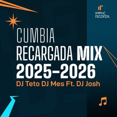 Cumbia Recargada 2025 - 2026 by DJ Teto DJ Mes DJ Josh IR