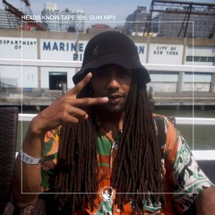 HEADS KNOW TAPE 008: gum.mp3