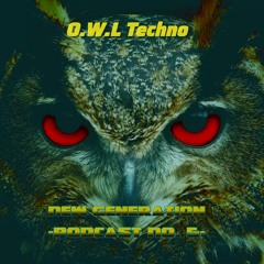 New Generation Podcast #5 - O.W.L Techno