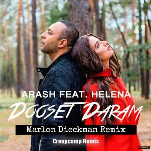 Stream Arash (feat Helena) - Dooset Daram (Creepcomp Remix) by ...