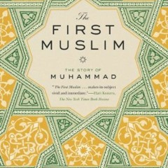 [Access] EPUB KINDLE PDF EBOOK The First Muslim: The Story of Muhammad by  Lesley Haz