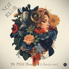 K.L.U.B x N.O.T - DA PHAK/CAN'T KICK THIS [FrenchToast&Chorizo Remix]