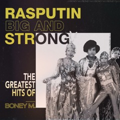 Rasputin - Big And Strong: The Greatest Hits of Boney M.