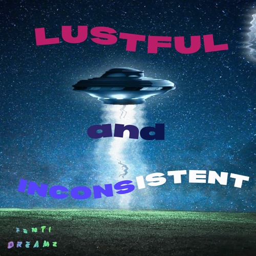 Lustful and Inconsistent (Manalgia)