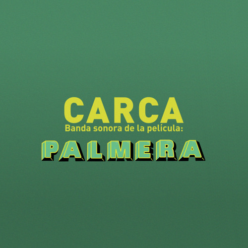 Stream Carca Listen to Banda Sonora de la Película "Palmera" playlist
