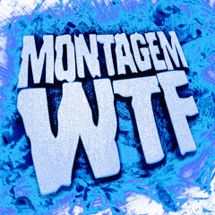 MONTAGEM WTF - Slowed
