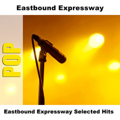 Eastbound Expressway Selected Hits