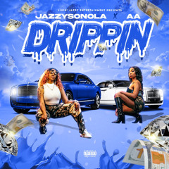 DRIPPIN- JAZZYSONOLA x AA