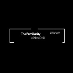 The Familiarity of the Cold (demo) [Prod. Hazel]
