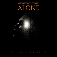 [Extended Mix] Alone By Oz aka Muzik By Oz (Muzik By Oz Records)
