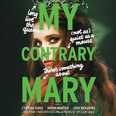 READ EPUB 📘 My Contrary Mary by  Cynthia Hand,Brodi Ashton,Jodi Meadows,Fiona Hardin