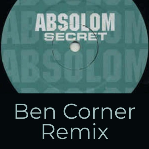 Stream Absolom- Secret (Ben Corner Remix) by Ben Corner | Listen online for  free on SoundCloud