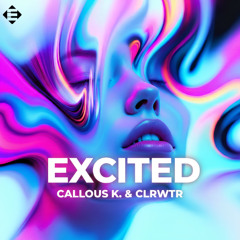 Callous K. X clrwtr - Excited (Original Mix)