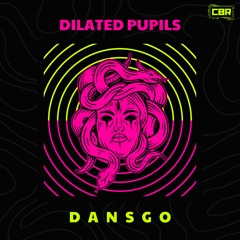 Dansgo - Dilated Pupils [CBR-025]