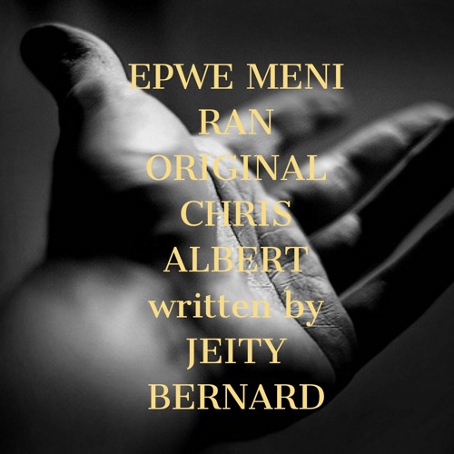 EPWE MENI RAN ORIGINAL CHRIS ALBERT WRITTEN BY JEITY