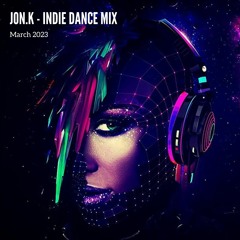 Jon.K - Indie Dance Mix (March 2023)