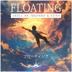 Axell 4X, Mijinko & Niira - Floating