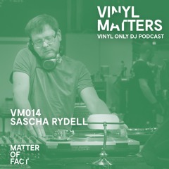 Sascha Rydell - Techno Vinyl Only Mix - VINYL MATTERS 014