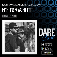 DAREcast With NO PARACHUTE @ EXTRAVAGANZA RADIO(15.04.2022)