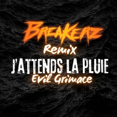 Evil Grimace - J'attends La Pluie (BreaKerz Remix)