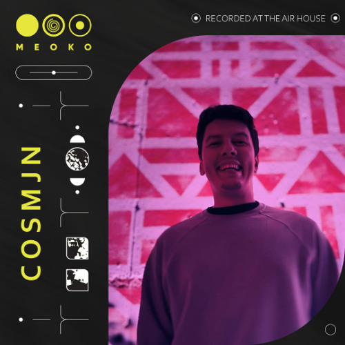 MEOKO Podcast Series | Cosmjn - Recorded at The Air House