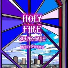 HOLY FIRE - SELF PRODUCED, JPEEZY STUDIOS ENGINEERING AND RELEASE