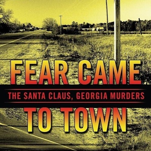 Kindle⚡online✔PDF Fear Came to Town: The Santa Claus, Georgia, Murders (Berkley True Crime)