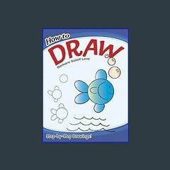 (DOWNLOAD PDF)$$ 📖 How to Draw: Step-by-Step Drawings! (Dover How to Draw) PDF
